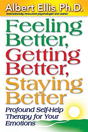Download Feeling Better, Getting Better, Staying Better : Profound Self-Help Therapy For Your Emotions