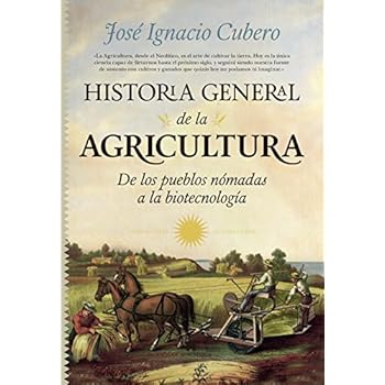 Historia General de la Agricultura (Divulgación Científica) Historia General de la Agricultura (Divulgación Científica)