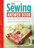 The Sewing Answer Book: Solutions to Every Problem You'll Ever Face; Answers to Every Question You'll Ever Ask (Answer Book (Storey)) by Barbara Weiland Talbert