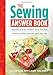 The Sewing Answer Book: Solutions to Every Problem You'll Ever Face; Answers to Every Question You'll Ever Ask (Answer Book (Storey)) by Barbara Weiland Talbert