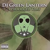 I Produced That by DJ Green Lantern
