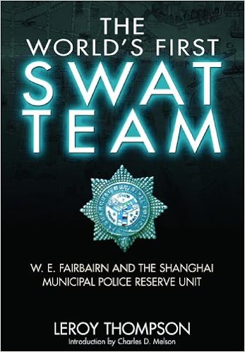 The World S First Swat Team W E Fairbairn And The Shanghai Municipal Police Reserve Unit Thompson Leroy 9781848326040 Amazon Com Books