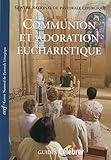 Communion et adoration eucharistique : Guide pastorale du Rituel de l'eucharistie en dehors de la me by 