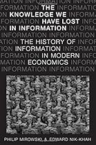The Knowledge We Have Lost in Information: The History of Information in Modern Economics