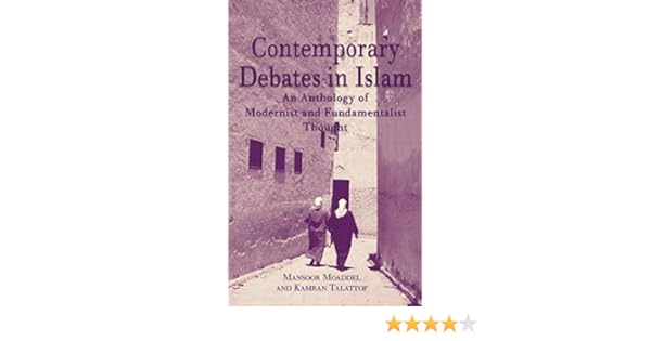 Contemporary Debates In Islam An Anthology Of Modernist And - 