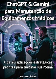 Livro ChatGPT & Gemini para Técnicos de Equipamentos Médicos (Inteligência Artificial Tecmem)