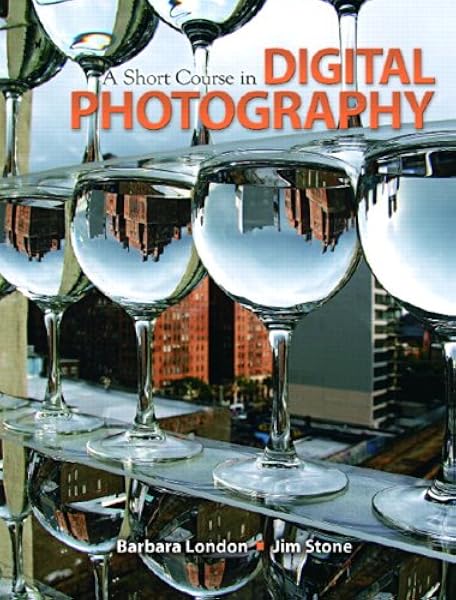 Amazon Com A Short Course In Digital Photography 9780205645923 London Barbara Stone Jim Books