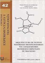 Arquitectura de nuevos materiales biodegradables via catalizadores ...