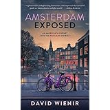 Amsterdam Exposed: An American's Journey Into The Red Light District
