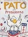 Pato para presidente/ Duck for President (Spanish Edition)