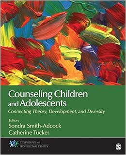 Counseling Children and Adolescents: Connecting Theory, Development, and Diversity (Counseling and Professional Identity) By Catherine Tucker