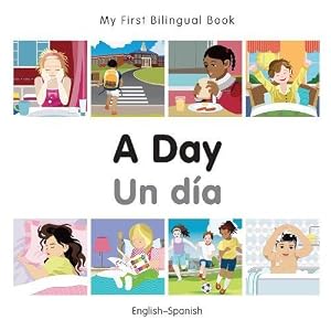 My First Bilingual Book–A Day (English–Spanish) (Spanish and English Edition)