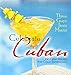 Three Guys from Miami Celebrate Cuban (pb): 100 Great Recipes for Cuban Entertaining