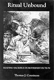 Ritual Unbound : Reading Sacrifice in Modernist Fiction, Cousineau, Thomas, 0874138515
