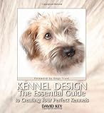 Kennel Design: The Essential Guide to Creating Your Perfect Kennels