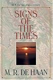 Signs of the Times: Studies in the Prophetic Scriptures (M. R. DeHaan Classic Library) by M. R. De Haan