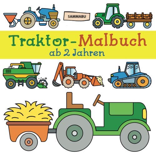 Traktor-Malbuch ab 2 Jahren: Fahrzeuge auf dem Bauernhof zum Ausmalen