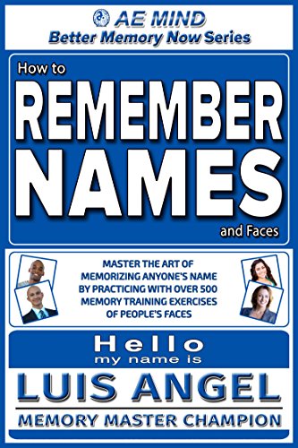 Download How to Remember Names and Faces: Master the Art of Memorizing Anyone's Name by Practicing w Over 500 Memory Training Exercises of People's Faces | Improve ... (Better Memory Now | Remember Names Book 1)