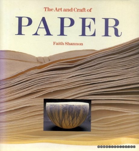 The Art and Craft of Paper (Art and Craft) by Faith Shannon