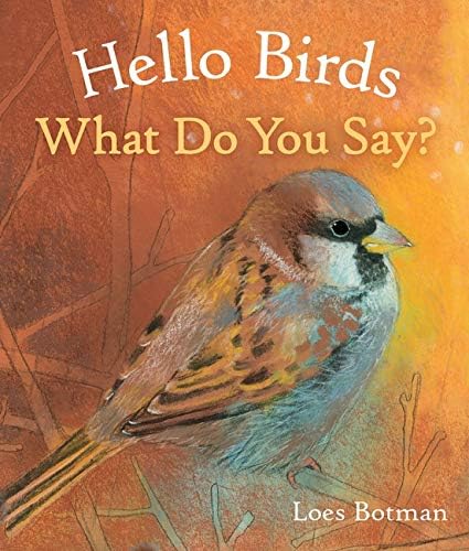 Hello Birds, What Do You Say? (Hello Animals)