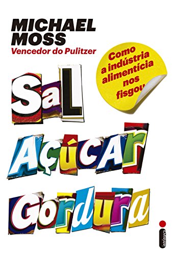 Sal, açucar, gordura (Portuguese Edition) by Michael Moss