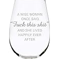 C & M Personal Gifts A Wise Woman Once Said "F*ck this sh*t" Stemless Wine Glass (1 Piece) 17 Ounces, Gag Gifts for Women, Funny Christmas gift, Amazing Laser Engraved tumbler for Ladies, Made in USA