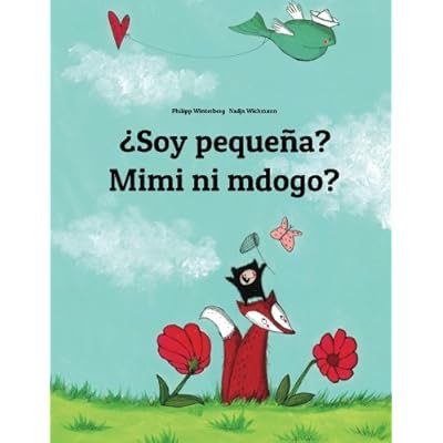 ¿Soy pequeña? Mimi ni mdogo?: Libro infantil ilustrado español-suajili (Edición bilingüe)