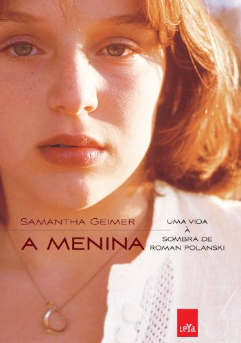 A Menina: Uma Vida A Sombra de Roman Polanski (Em Portugues do Brasil)