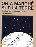 Image de On a marché sur la Terre : Essai sur les voyage de Tintin