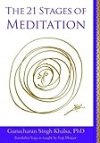 21 Stages of Meditation: Kundalini Yoga as Taught by Yogi Bhajan by 