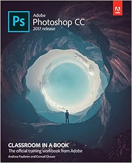Adobe Photoshop CC Classroom in a Book (2017 release) Adobe Photoshop CC Classroom in a Book (2017 release)