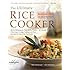 The Ultimate Rice Cooker Cookbook: 250 No-Fail Recipes for Pilafs, Risottos, Polenta, Chilis, Soups, Porridges, Puddings, and More, from Start to Finish in Your Rice Cooker