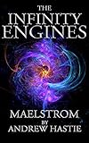 Maelstrom (The Infinity Engines Book 2) by Andrew Hastie