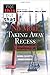No More Taking Away Recess and Other Problematic Discipline Practices (NOT THIS, BUT THAT)