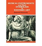 Musical Instruments and Their Symbolism in Western Art, Winternitz, Emanuel, 0300023766