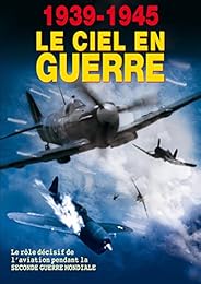 1939-1945 : Le Ciel En Guerre