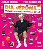 Dis Jérôme... c'était comment les années 1970 ? by 
