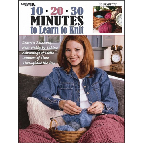 10-20-30 Minutes to Learn to Knit  (Leisure Arts #3231)