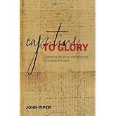 Captive to Glory: Celebrating the Vision and Influence of Jonathan Edwards