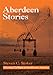 Aberdeen Stories: Growing up Right in Small-Town America by Steven C. Stoker