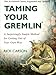Taming Your Gremlin: A Surprisingly Simple Method for Getting Out of Your Own Way (Edition Revised) by Carson, Rick [Paperback(2003£©]
