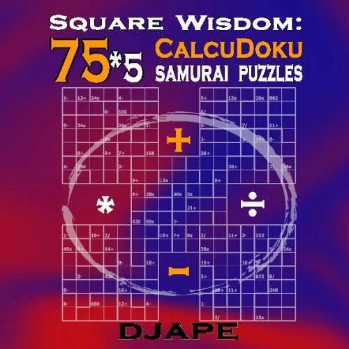 Square Wisdom: 75*5 Calcudoku Samurai Puzzles by Dj Ape