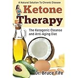 Ketone Therapy: The Ketogenic Cleanse and Anti-Aging Diet
