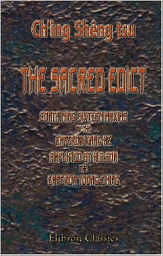 The Sacred Edict Containing Sixteen Maxims Of The Emperor Kang He Amplified By His Son The Emperor Yoong Ching Translated From The Chinese Original Tsu Ch Ing Sheng 9781402161933 Amazon Com Books