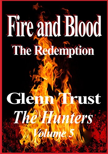 Fire and Blood: The Redemption (The Hunters Book 5)