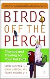 Birds Off the Perch: Therapy and Training for Your Pet Bird by Larry Lachman, Diane Grindol