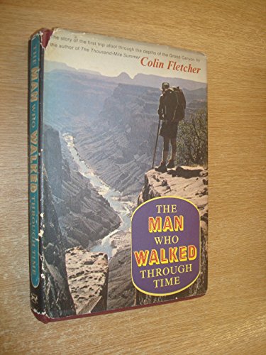 The Man Who Walked Through Time: a Trip Afoot Through the Grand Canyon