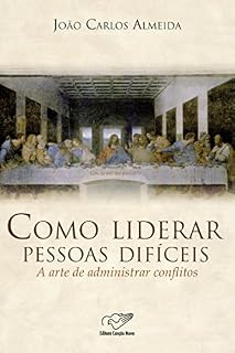 Livro Como Liderar Pessoas Difíceis: A Arte de Administrar Conflitos
