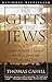 The Gifts of the Jews: How a Tribe of Desert Nomads Changed the Way Everyone Thinks and Feels (Hinge by 