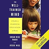 The Well-Trained Mind: A Guide to Classical